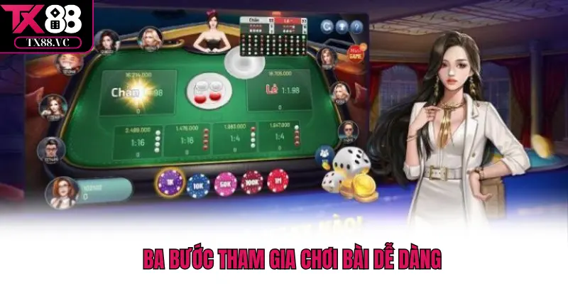 Ba bước tham gia chơi bài dễ dàng