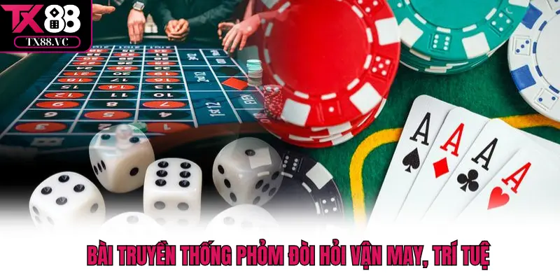 Bài truyền thống Phỏm đòi hỏi vận may, trí tuệ